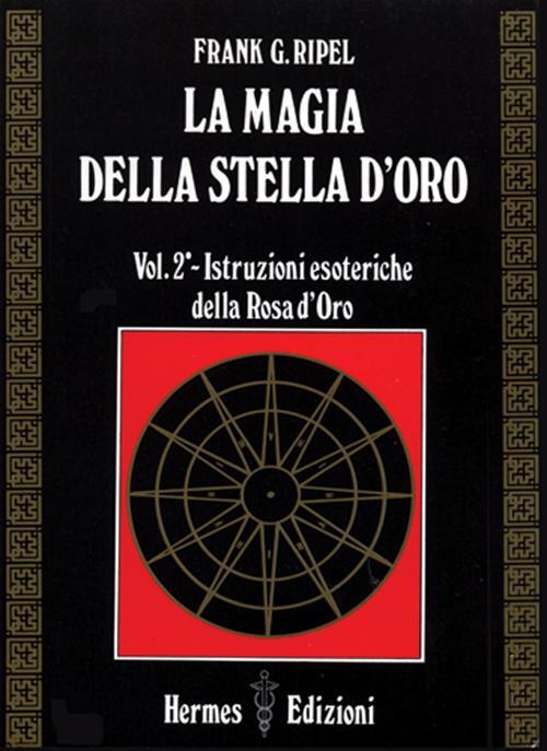 La Magia Della Stella D'oro. Vol. 2 G. Frank Ripel Hermes Edizioni 1988