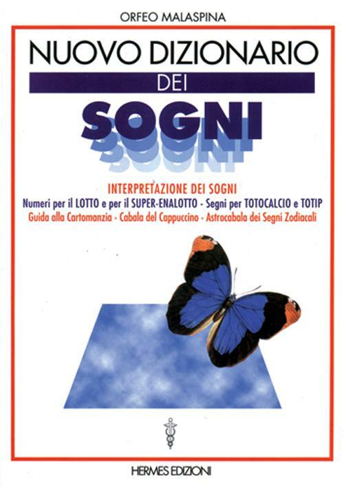 Nuovo Dizionario Dei Sogni. Interpretazione Dei Sogni. Numeri Per Il Lotto, Se