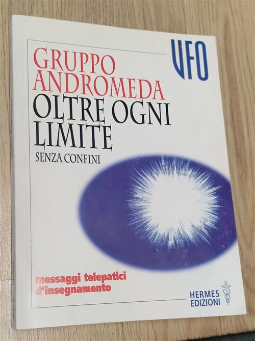 Oltre Ogni Limite. Senza Confini. Messaggi Telepatici D'insegnamento. Ufo Grup