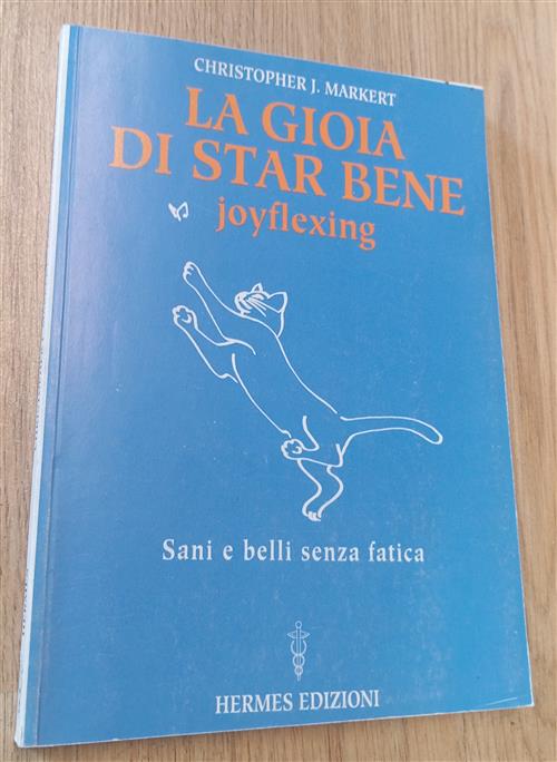 La Gioia Di Star Bene. Joyflexing. Sani E Belli Senza Fatica Christopher J. Ma