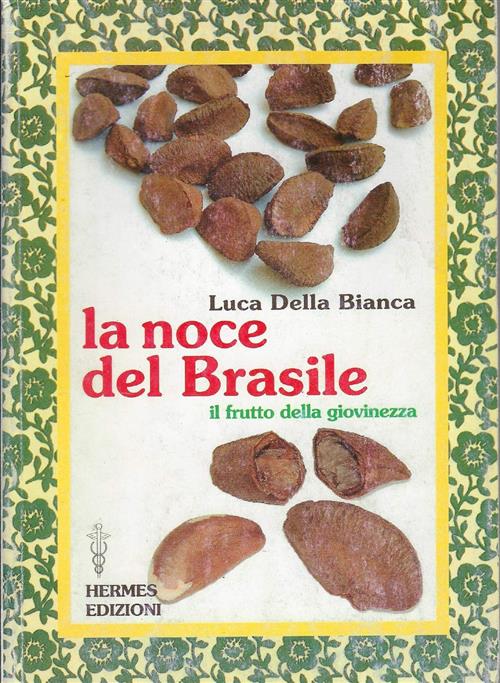 La Noce Del Brasile. Il Frutto Della Giovinezza Luca Della Bianca Hermes Edizi