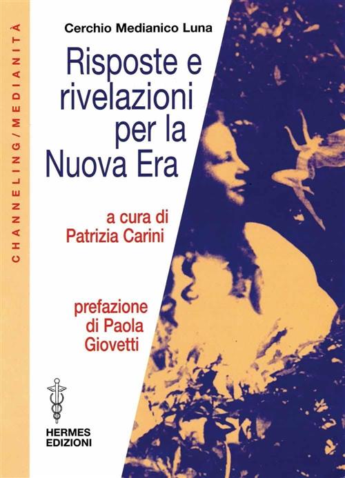 Risposte E Rivelazioni Per La Nuova Era Patrizia Carini Hermes Edizioni 2005
