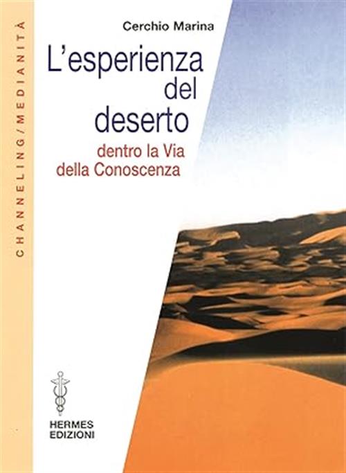 L' Esperienza Del Deserto. Dentro La Via Della Conoscenza Marina Cerchio Herme