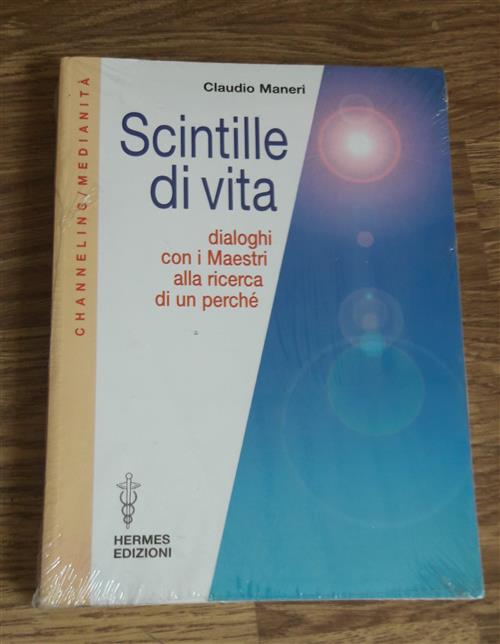 Scintille Di Vita. Dialoghi Con I Maestri Alla Ricerca Di Un Perch??