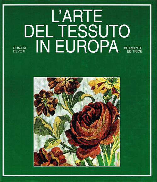 L'arte Del Tessuto In Europa Donata Devoti Bramante 1993