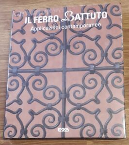 Il Ferro Battuto. Applicazioni Contemporanee Alex S. Vidiella Logos 2009