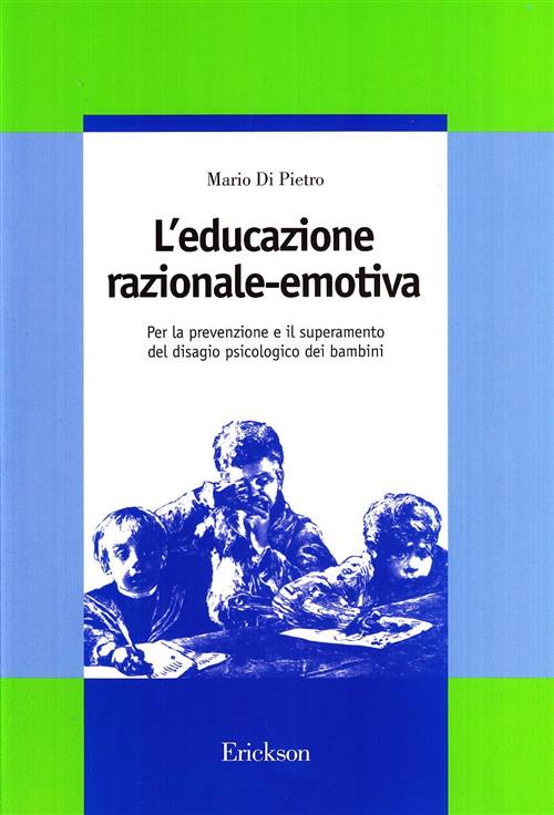 L'educazione Razionale-Emotiva. Per La Prevenzione E Il Superamento Del Disagi