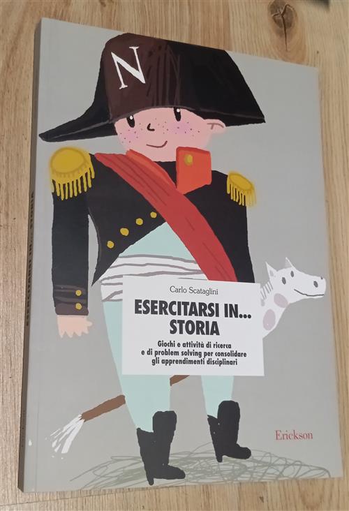 Esercitarsi In... Storia. Giochi E Attivita Di Ricerca E Di Problem Solving Pe