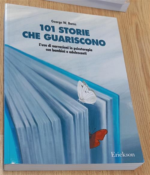101 Storie Che Guariscono. L'uso Di Narrazioni In Psicoterapia George W. Burns
