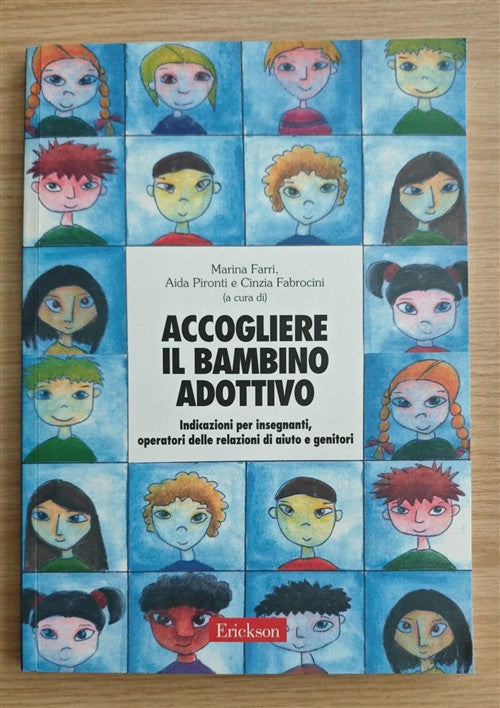 Accogliere Il Bambino Adottivo. Indicazioni Per Insegnanti, Operatori Delle Re
