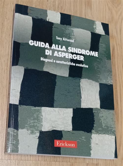 Guida Alla Sindrome Di Asperger. Diagnosi E Caratteristiche Evolutive Tony Att