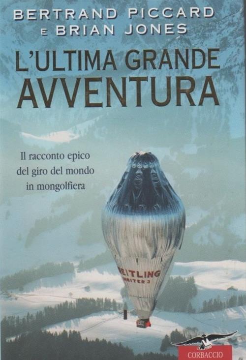 L'ultima Grande Avventura Bertrand Piccard Corbaccio 1999