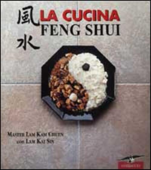 La Cucina Feng Shui Kam Chuen Lam, Kai Sin Lam Corbaccio 2001