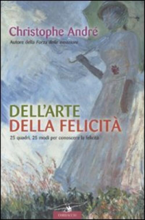 Dell'arte Della Felicita. 25 Quadri, 25 Modi Per Conoscere La Felicita