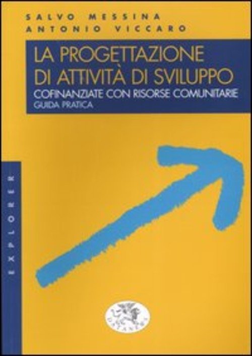 La Progettazione Di Attività Di Sviluppo Cofinanziate Con Risorse Comunitarie. Guida Pratica