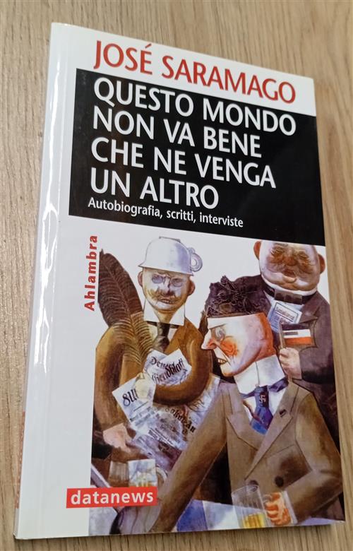Questo Mondo Non Va Bene Che Ne Venga Un Altro. Autobiografia, Scritti, Interv