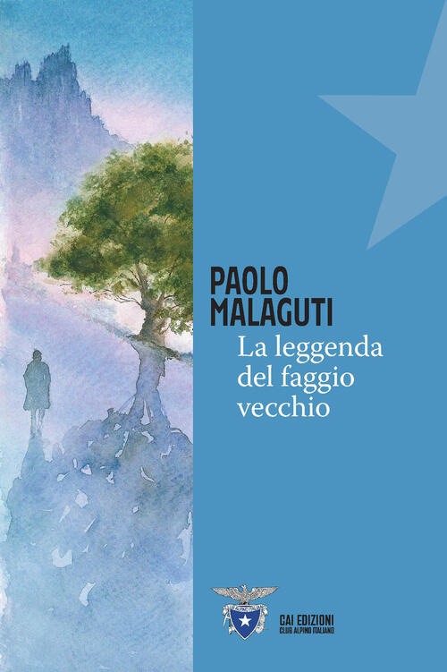 La Leggenda Del Faggio Vecchio Paolo Malaguti Cai Edizioni 2026