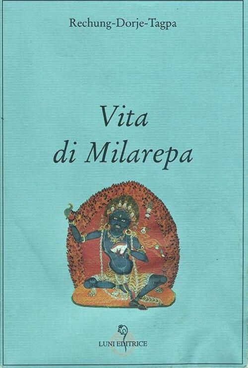 Vita Di Milarepa Rechung-Dorje-Tagpa Luni Editrice 2013