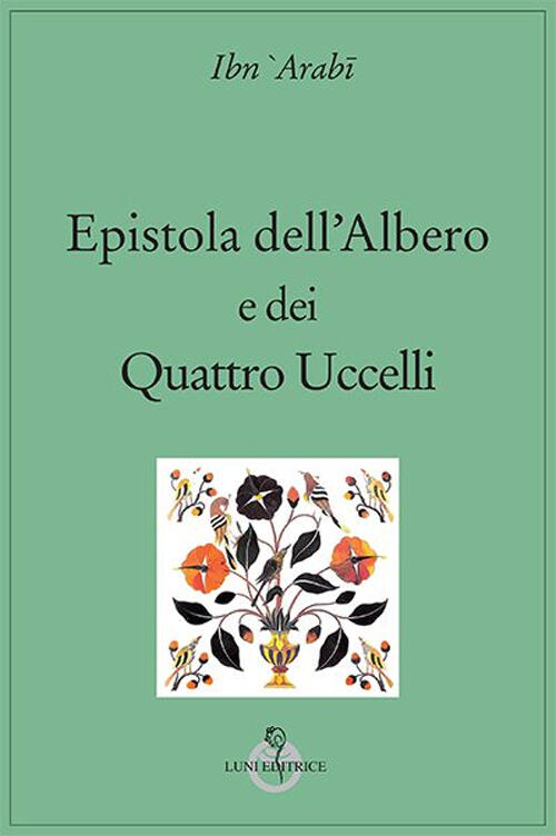 Epistola Dell'albero E Dei Quattro Uccelli Muhyi-D-Din Ibn Arabi Luni Editrice