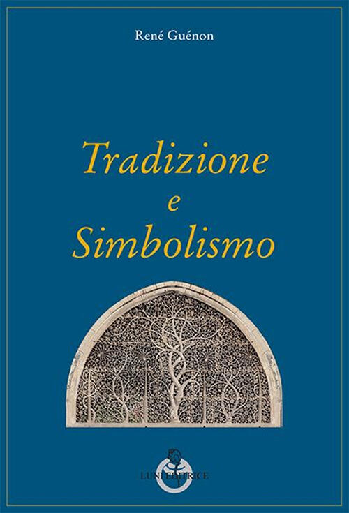 Tradizione E Simbolismo Rene Guenon Luni Editrice 2016