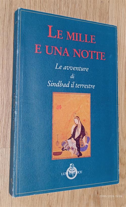 Le Mille E Una Notte. Le Avventure Di Sindbad Il Terrestre Luni Editrice 2019