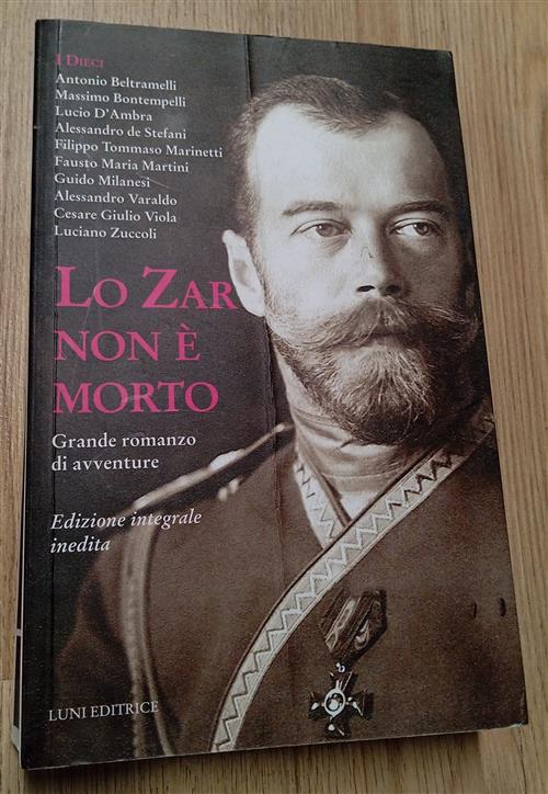 Lo Zar Non E Morto. Grande Romanzo D'avventure. Ediz. Integrale I Dieci Luni E