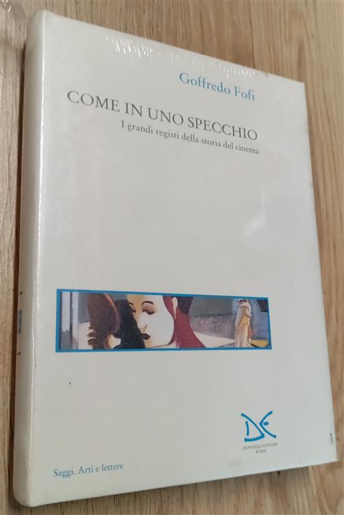 Come In Uno Specchio. I Grandi Registi Del Cinema Goffredo Fofi Donzelli 2002