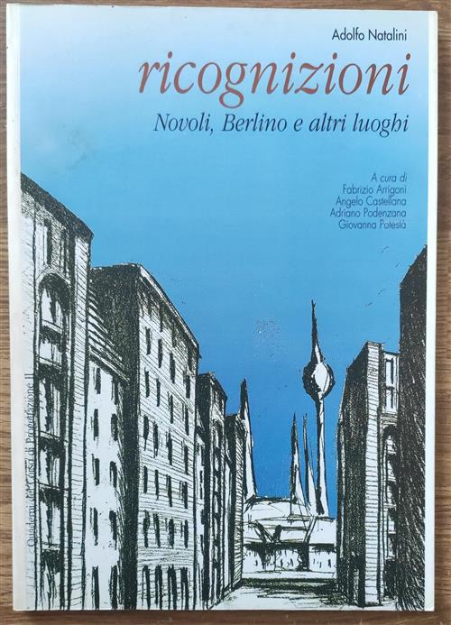 Ricognizioni. Novoli, Berlino E Altri Luoghi