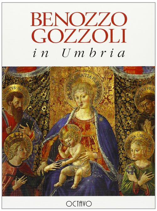 Benozzo Gozzoli In Umbria Anna Padoa Rizzo Octavo 1997