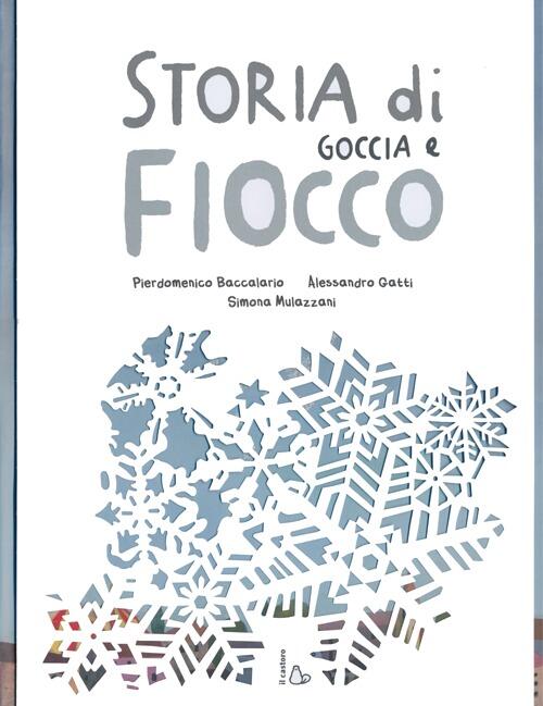 Storia Di Goccia E Fiocco Pierdomenico Baccalario Il Castoro 2013