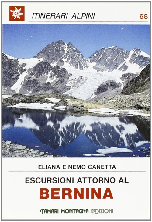 Escursioni Attorno Al Bernina Eliana E Nemo Canetta Tamari Montagna 1987