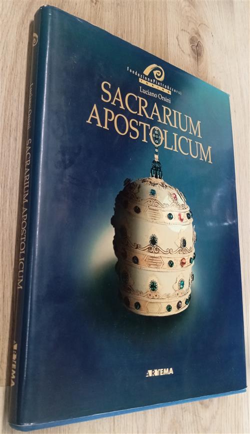 Sacrarium Apostolicum. Sacra Suppellettile Ed Insegne Pontificali Della Sacres