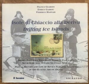 Isole Di Ghiaccio Alla Deriva. Storia Postale E Vita Delle Stazioni Flottanti Sovietiche Nell'oceano