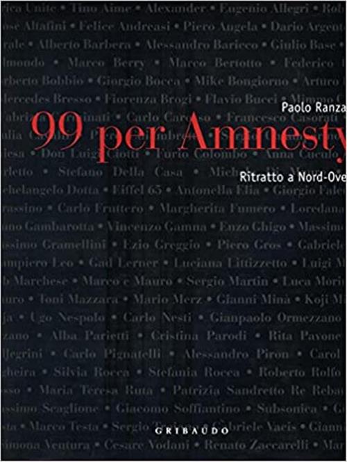 Novantanove Per Amnesty. Ritratto A Nord Ovest Paolo Ranzani Gribaudo 2003