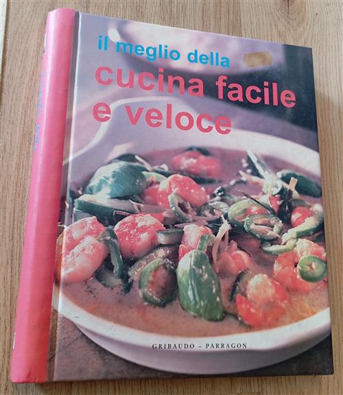 Il Meglio Della Cucina Facile E Veloce Gribaudo 2005