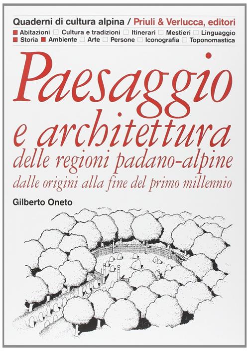 Paesaggio E Architettura Delle Regioni Padano-Alpine Dalle Origini Alla Fine D