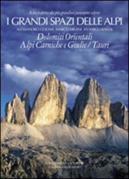 I Grandi Spazi Delle Alpi. Vol. 8: Dolomiti Orientali, Alpi Carniche E Giulie