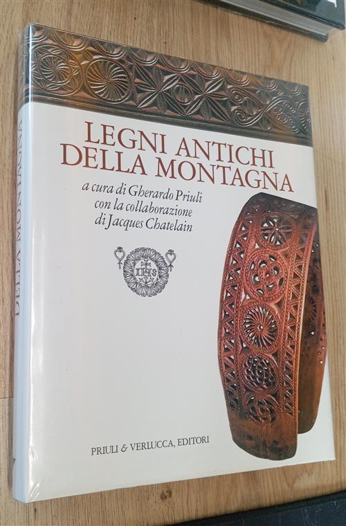 Legni Antichi Della Montagna Gherardo Priuli, Jacques Chatelain Priuli & Verlu