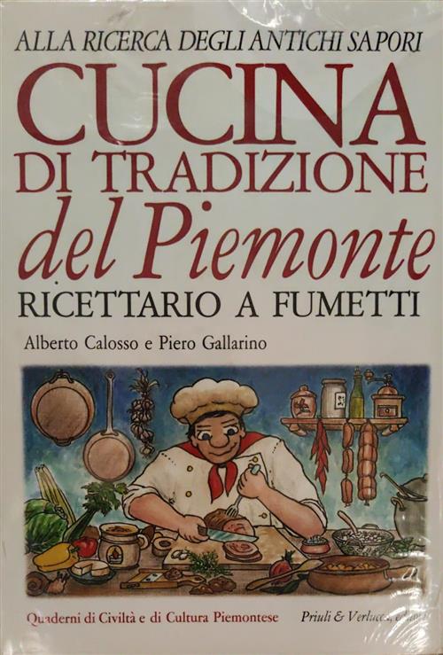 Cucina Di Tradizione Del Piemonte. Alla Ricerca Degli Antichi Sapori. Ricettar