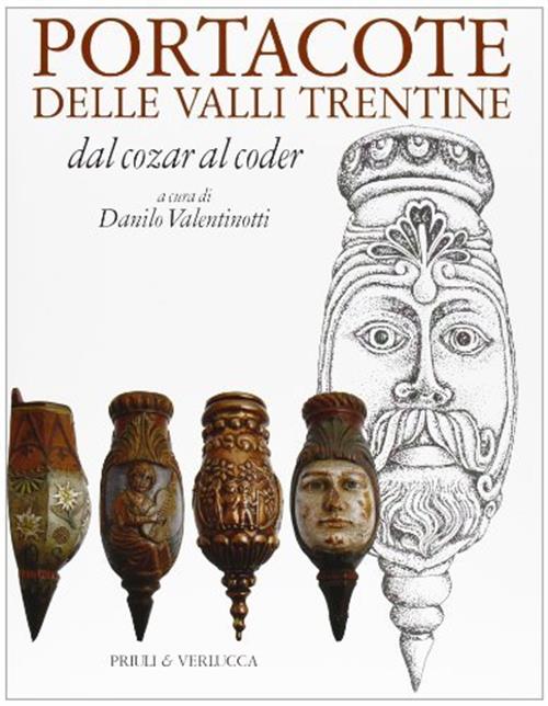 Portacote Delle Valli Trentine. Dal Cozar Al Coder Danilo Valentinotti Priuli
