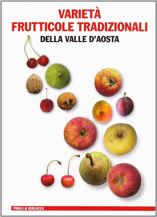 Varieta Frutticole Tradizionali Della Valle D'aosta Priuli & Verlucca 2008