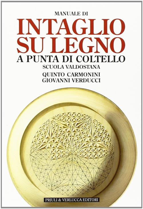 Manuale Di Intaglio Su Legno A Punta Di Coltello. Scuola Valdostana Quinto Car
