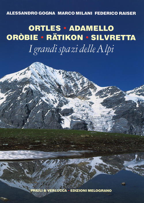 I Grandi Spazi Delle Alpi. Vol. 5: Ortles, Adamello, Orobie, Ratikon, Silvrett