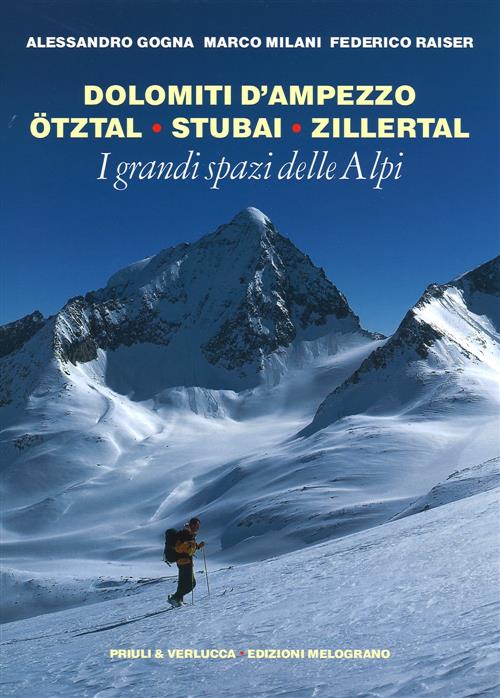 I Grandi Spazi Delle Alpi. Vol. 6: Dolomiti D'ampezzo, Ötztal, Stubai, Zillert