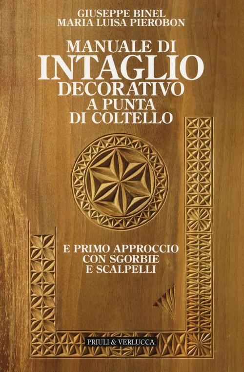 Manuale Di Intaglio Decorativo A Punta Di Coltello E Primo Approccio Con Sgorb