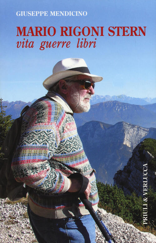 Mario Rigoni Stern. Vita, Guerre, Libri Giuseppe Mendicino Priuli & Verlucca 2