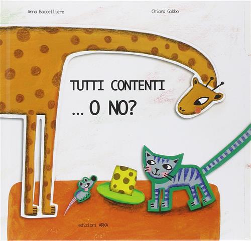 Tutti Contenti... O No? Anna Baccelliere, Chiara Gobbo Arka 2014