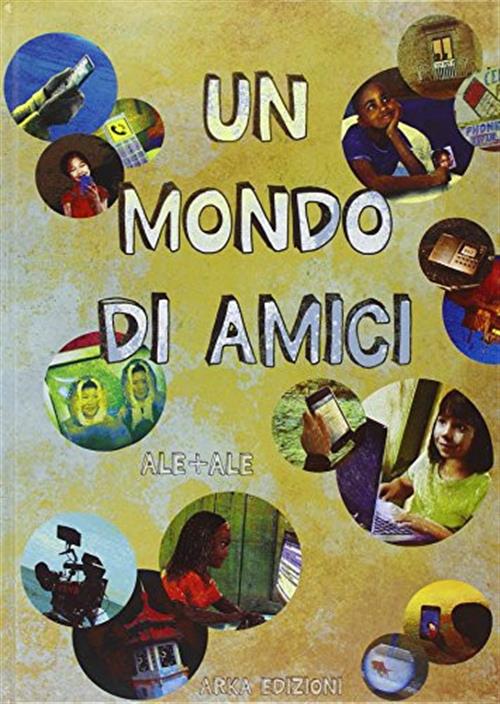 Un Mondo Di Amici Ale + Ale Arka 2015