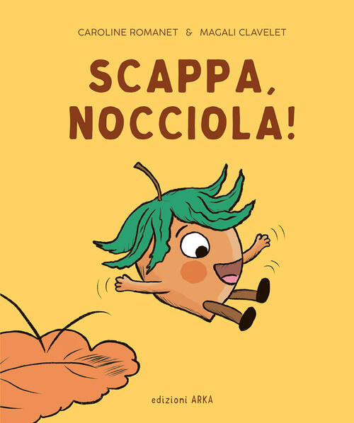 Scappa, Nocciola! Ediz. A Colori Magali Clavelet Arka 2024