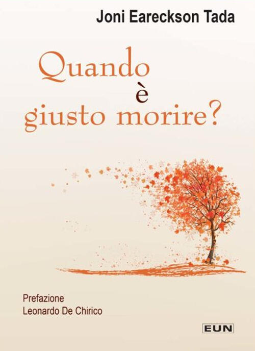 Quando E Giusto Morire? Una Visione Consolante E Sorprendente Della Morte E Del Morire